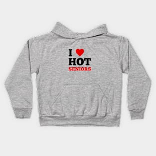 I Love Hot Seniors Kids Hoodie